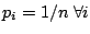 $p_i = 1/n \;
\forall i$